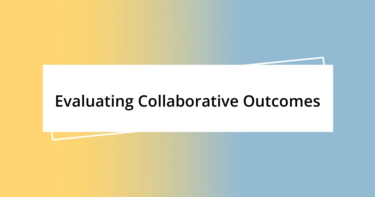 Evaluating Collaborative Outcomes