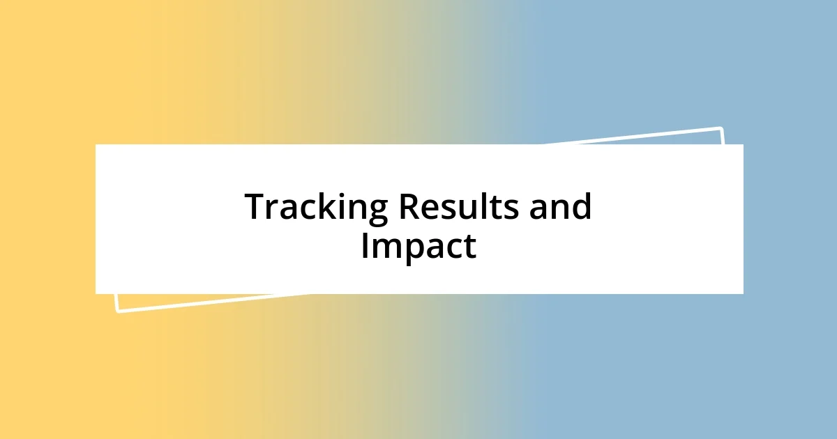 Tracking Results and Impact