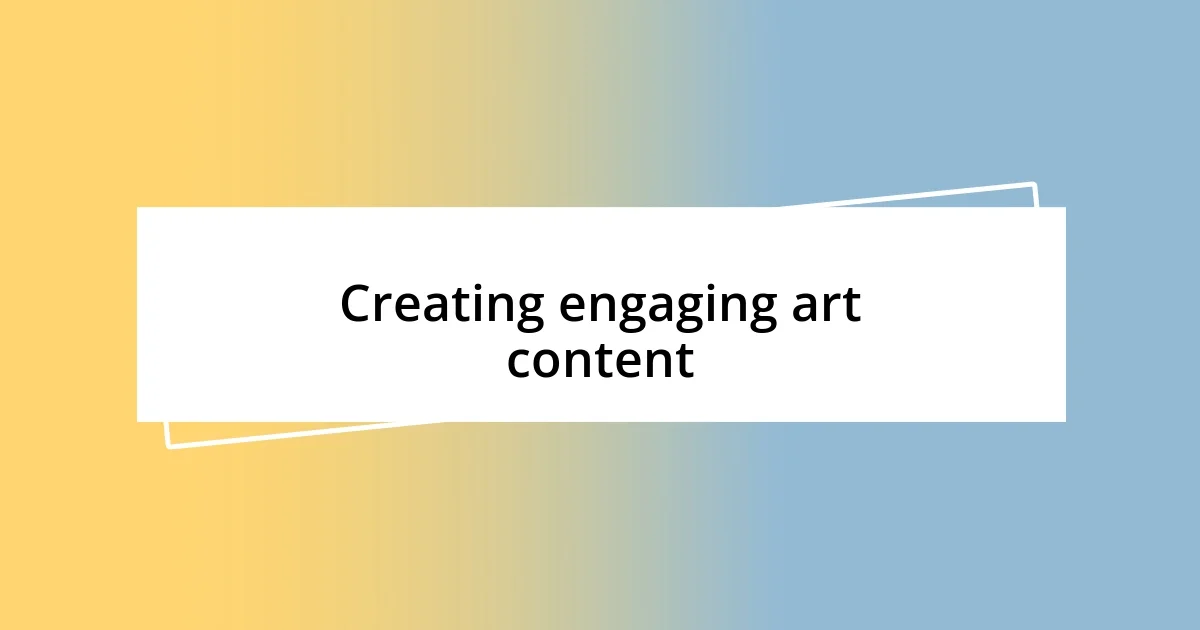 Creating engaging art content