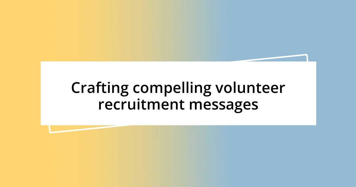 Crafting compelling volunteer recruitment messages