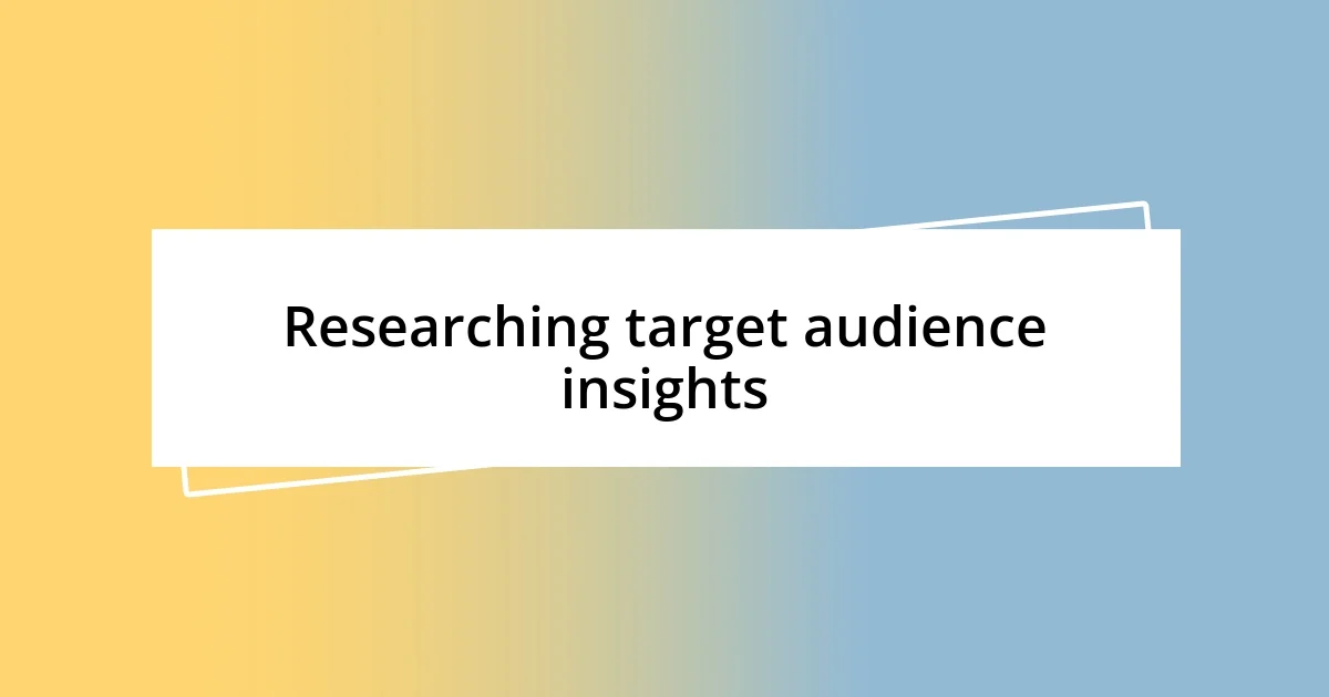 Researching target audience insights