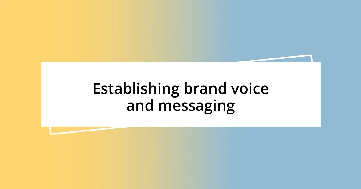 Establishing brand voice and messaging