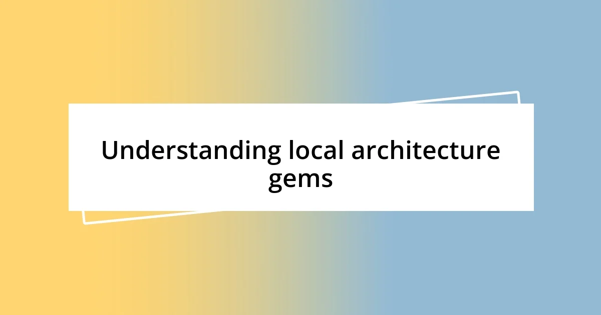 Understanding local architecture gems