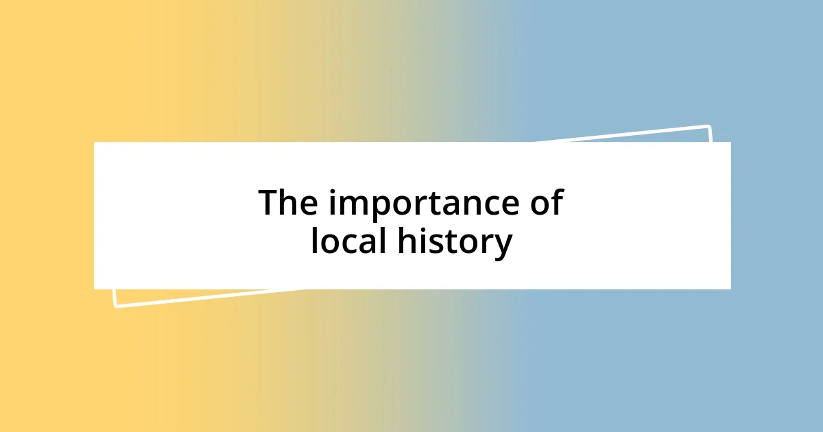 The importance of local history