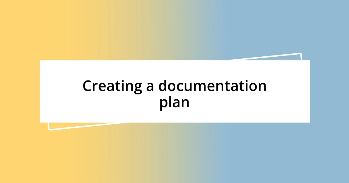 Creating a documentation plan