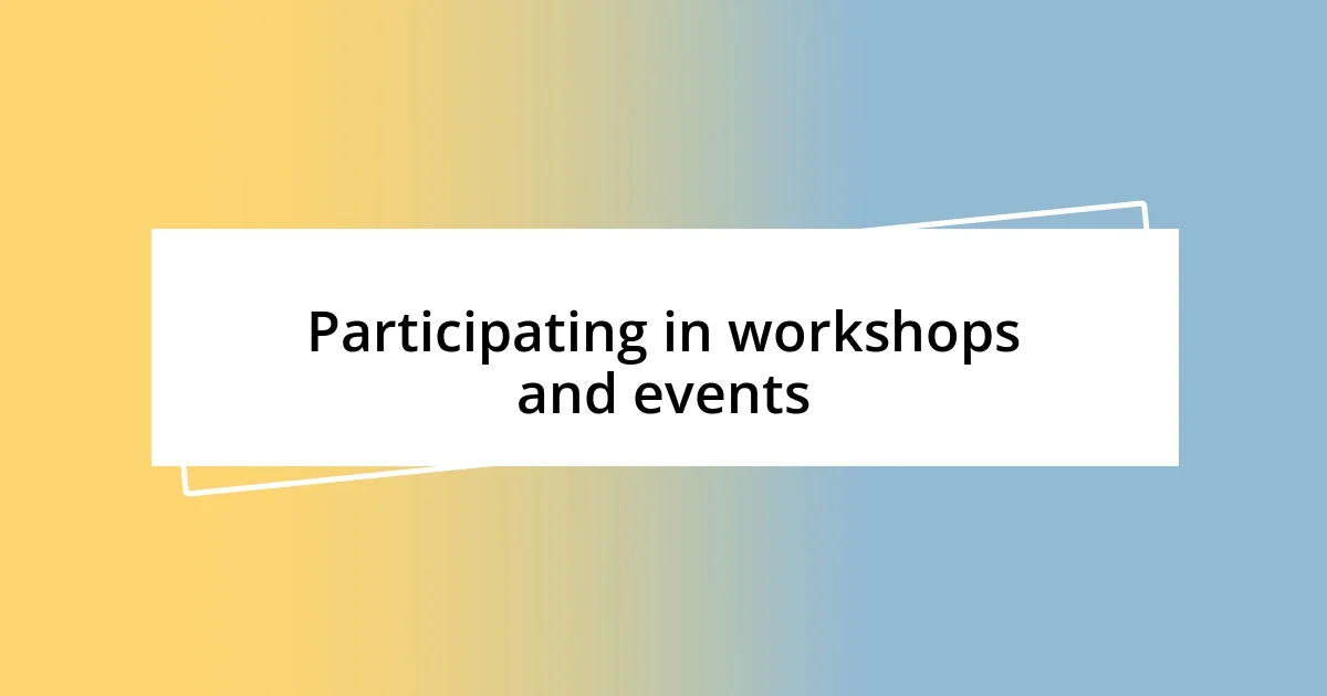 Participating in workshops and events