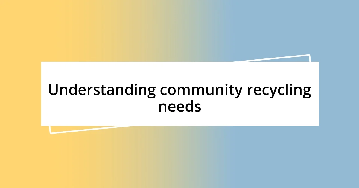 Understanding community recycling needs