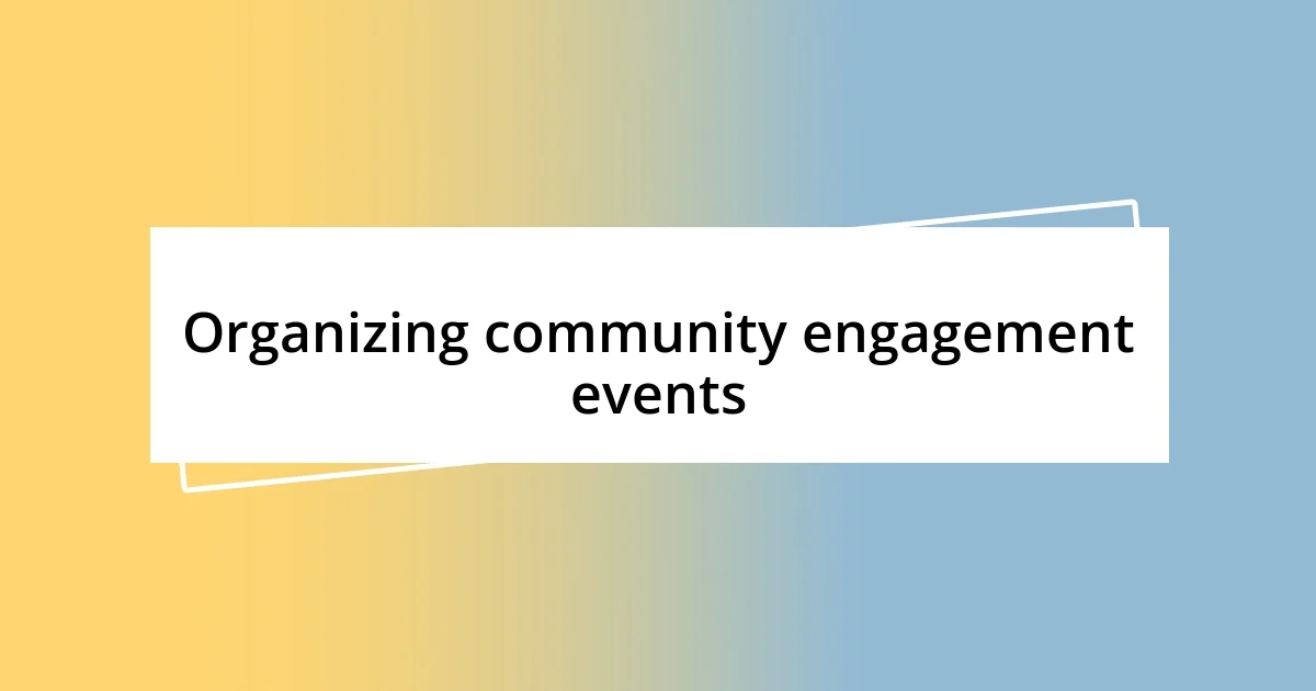 Organizing community engagement events