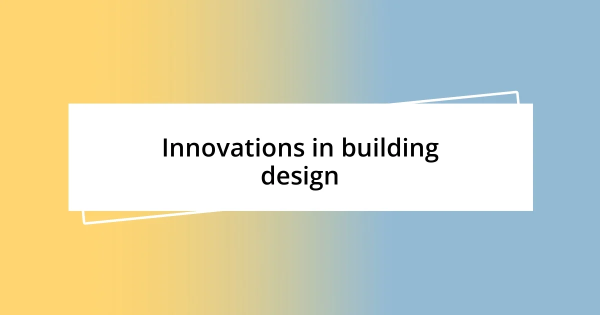 Innovations in building design