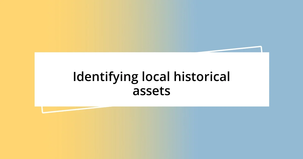 Identifying local historical assets