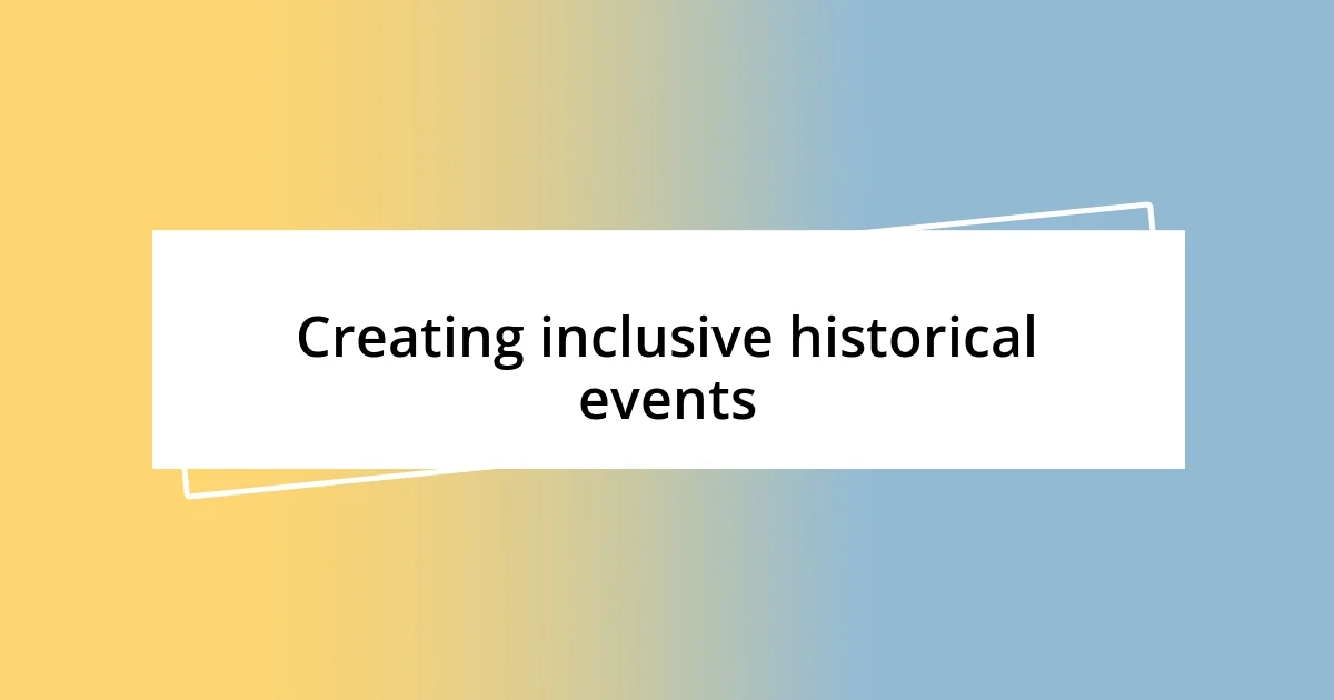 Creating inclusive historical events