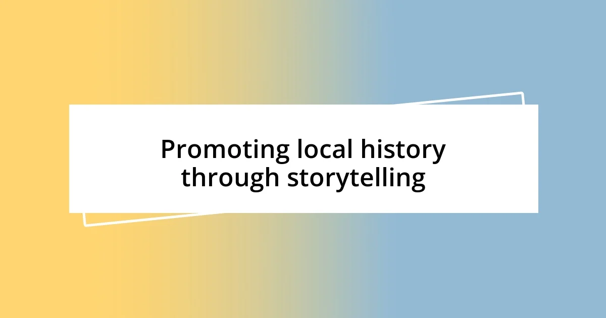 Promoting local history through storytelling