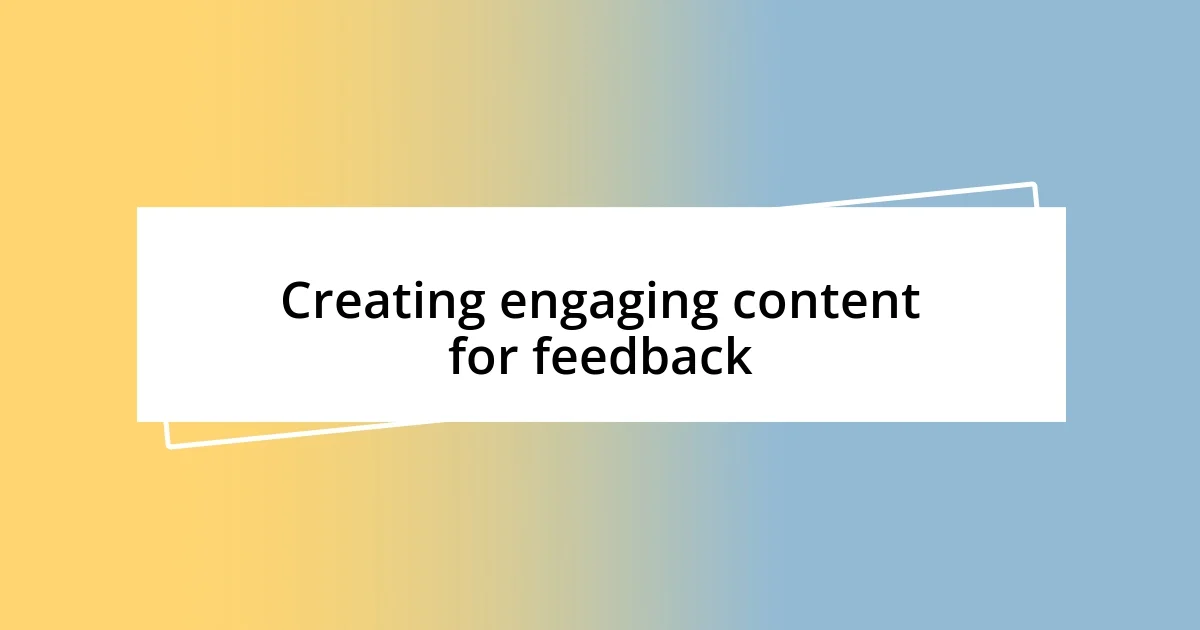 Creating engaging content for feedback