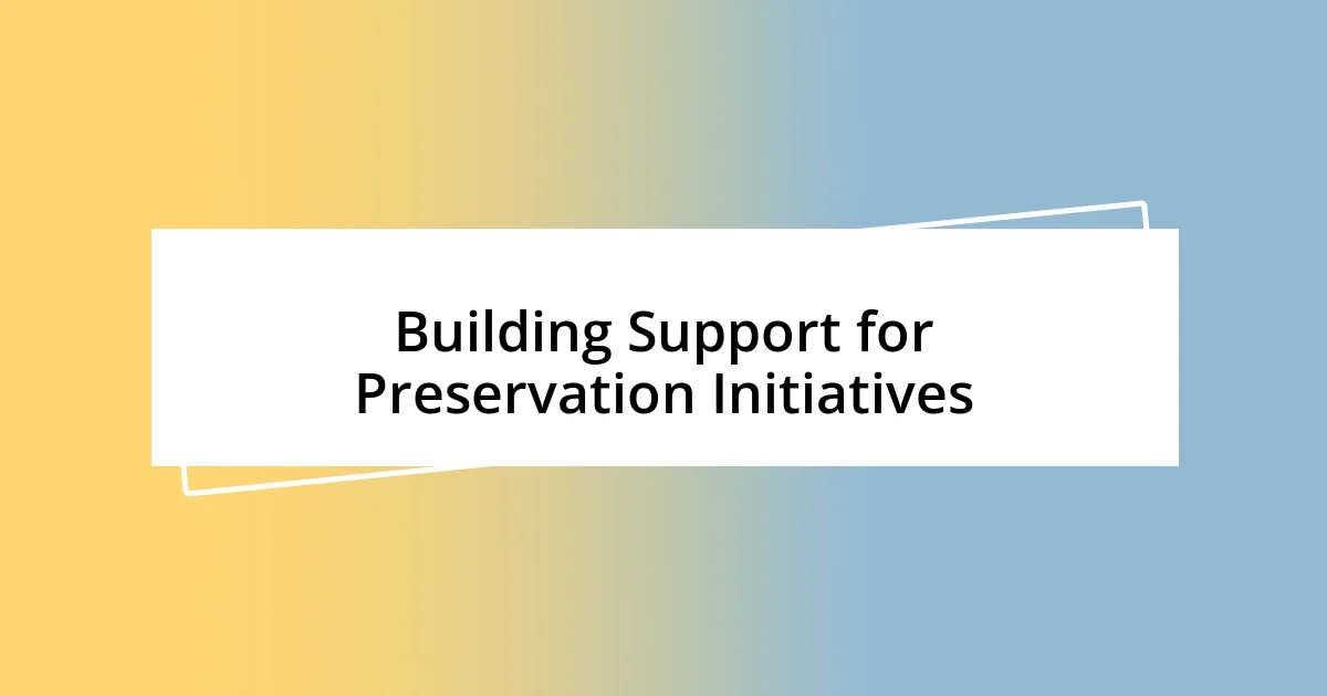 Building Support for Preservation Initiatives