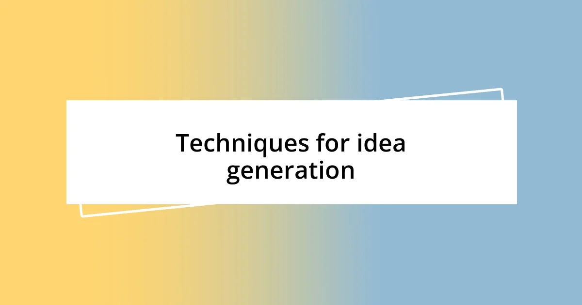 Techniques for idea generation