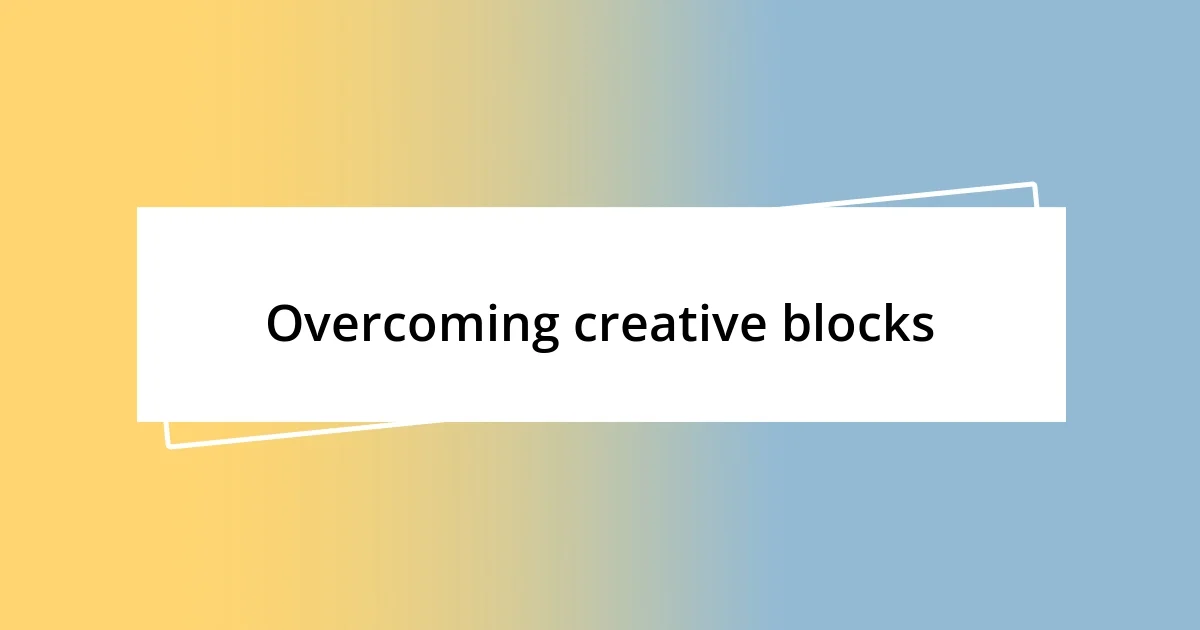 Overcoming creative blocks