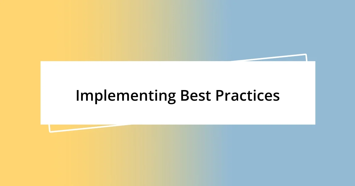 Implementing Best Practices