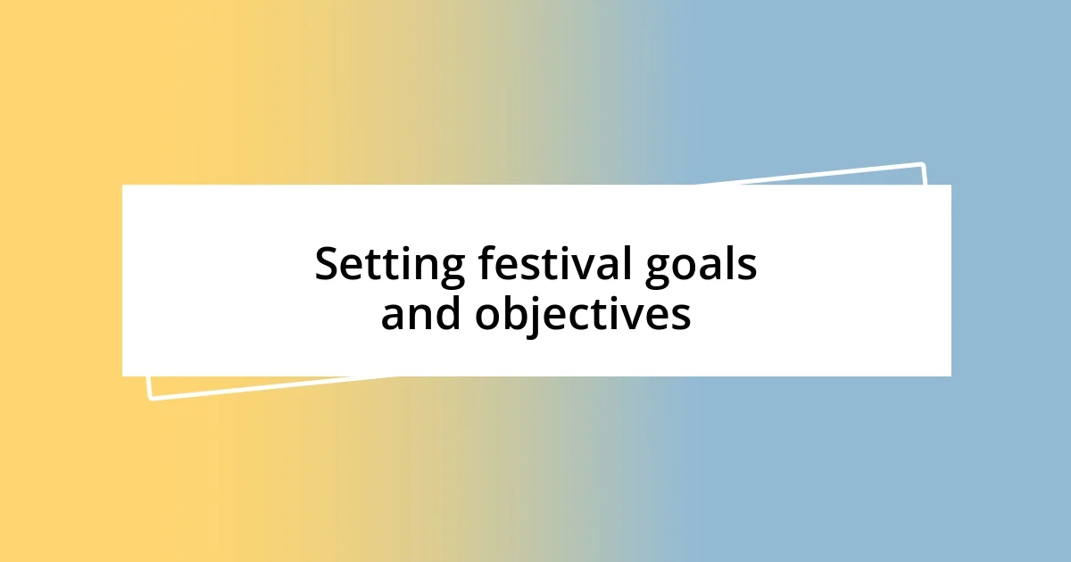 Setting festival goals and objectives