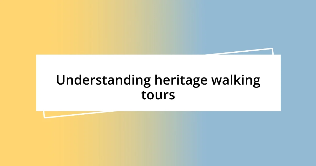 Understanding heritage walking tours