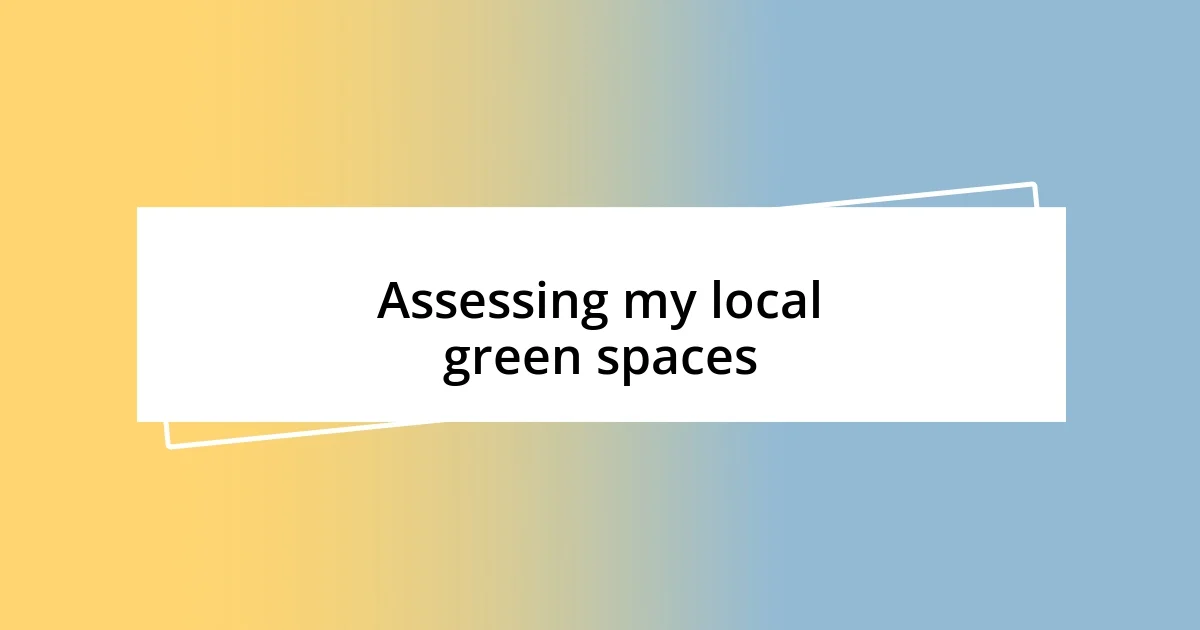 Assessing my local green spaces