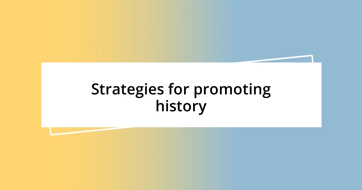 Strategies for promoting history