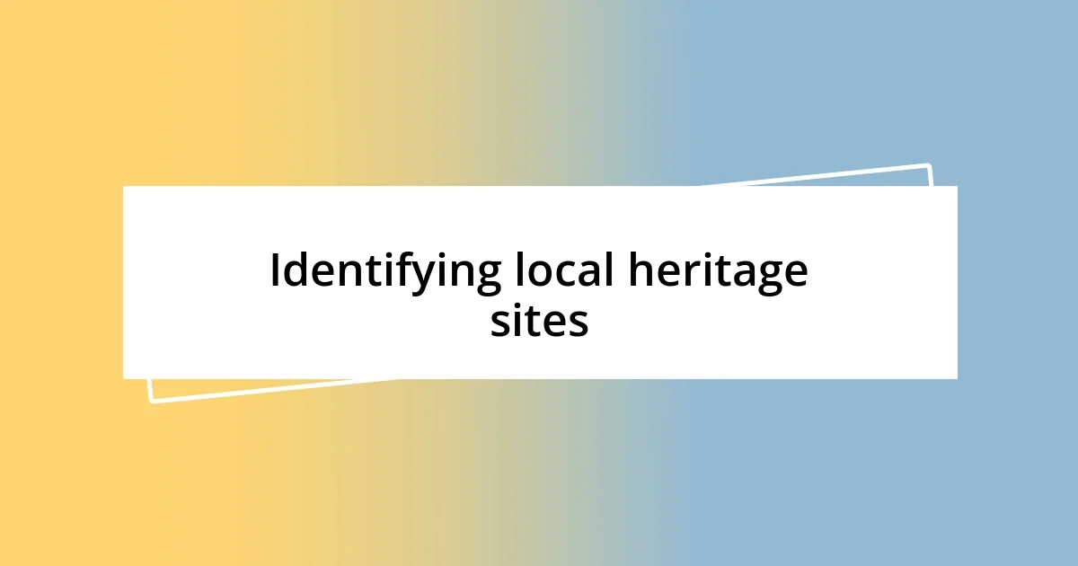 Identifying local heritage sites