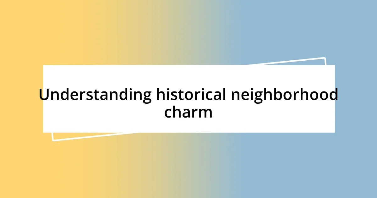 Understanding historical neighborhood charm