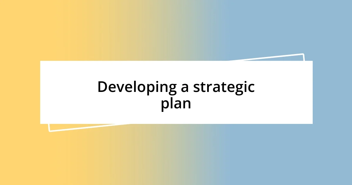 Developing a strategic plan