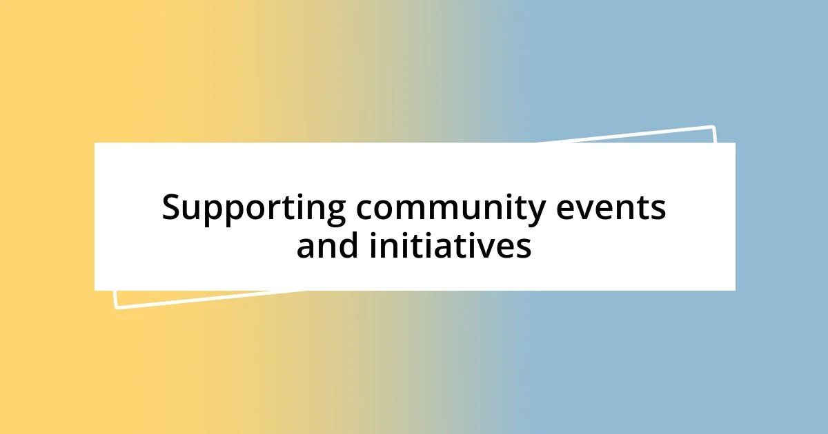 Supporting community events and initiatives