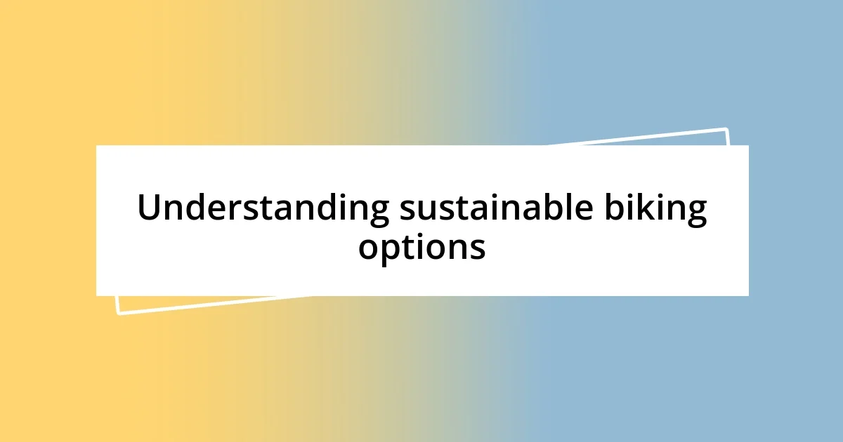 Understanding sustainable biking options