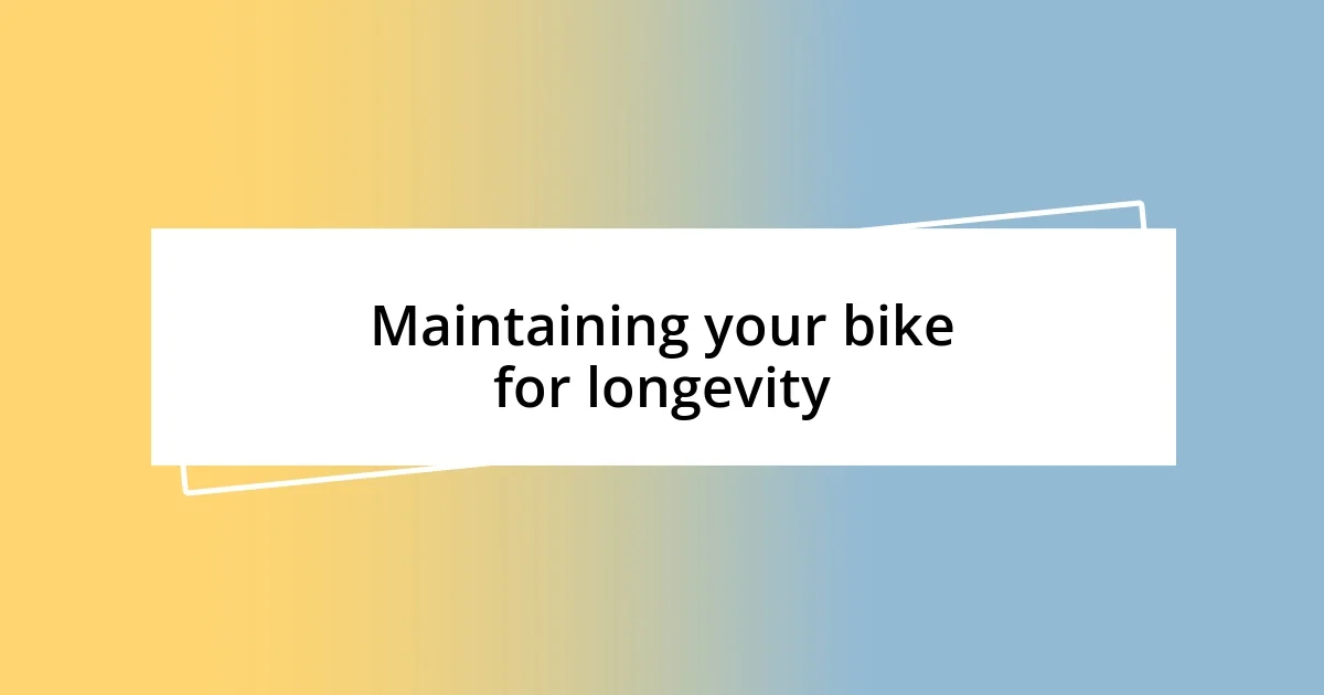 Maintaining your bike for longevity