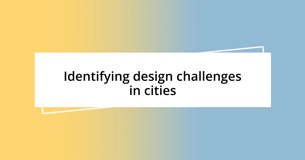 Identifying design challenges in cities