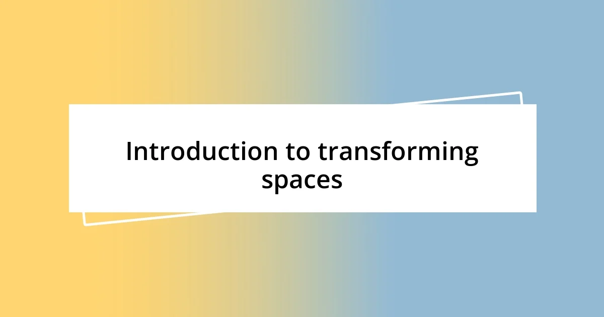 Introduction to transforming spaces