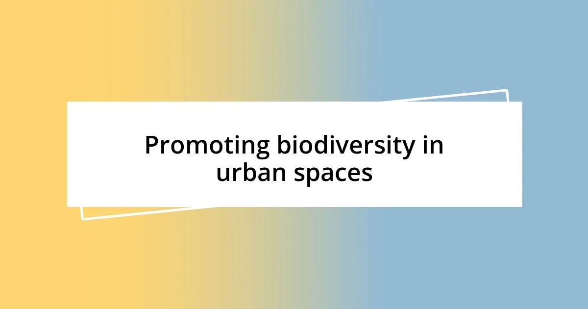 Promoting biodiversity in urban spaces