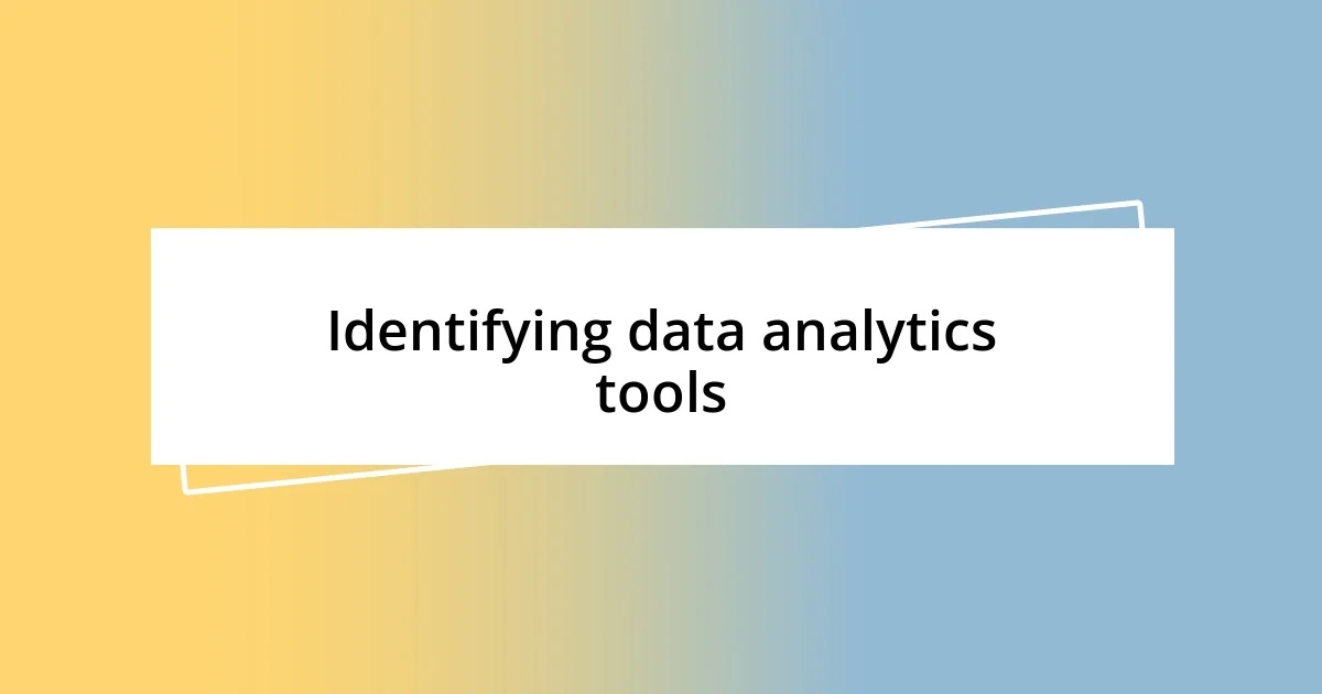 Identifying data analytics tools