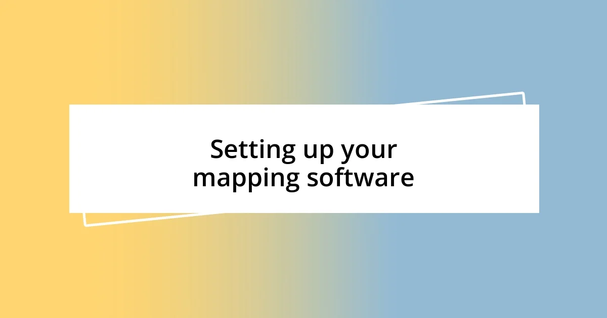 Setting up your mapping software