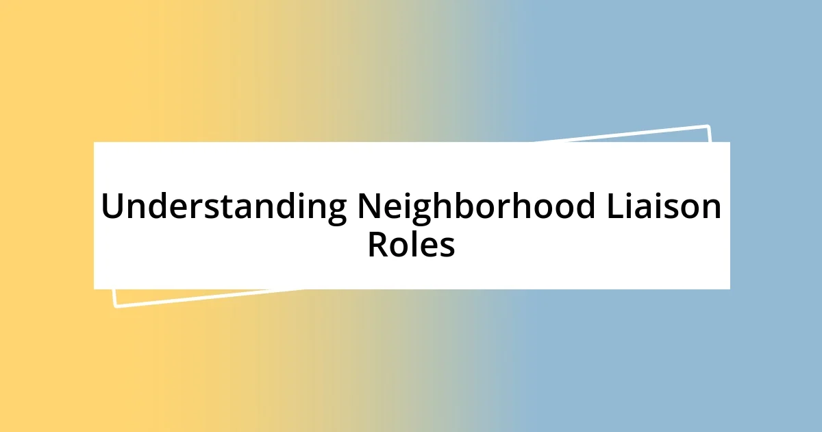 Understanding Neighborhood Liaison Roles