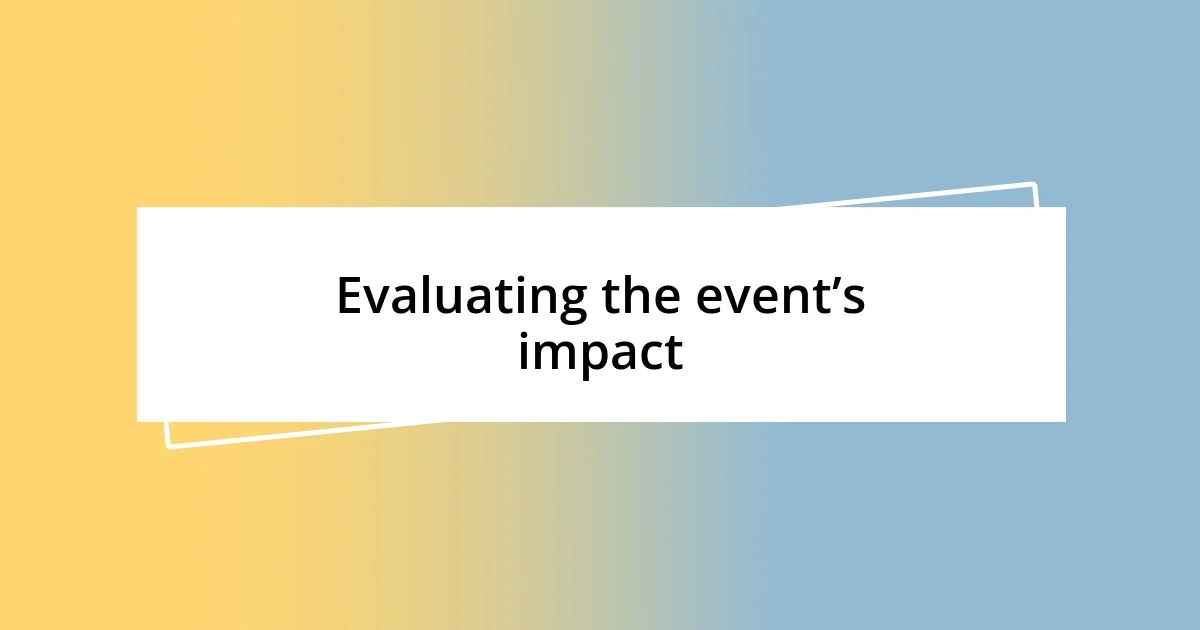 Evaluating the event’s impact