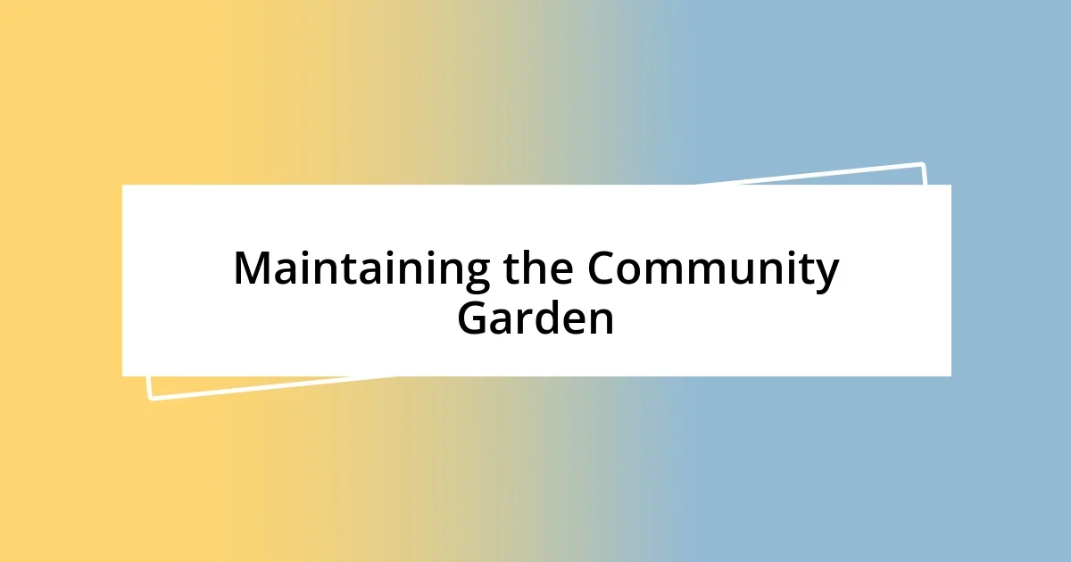 Maintaining the Community Garden