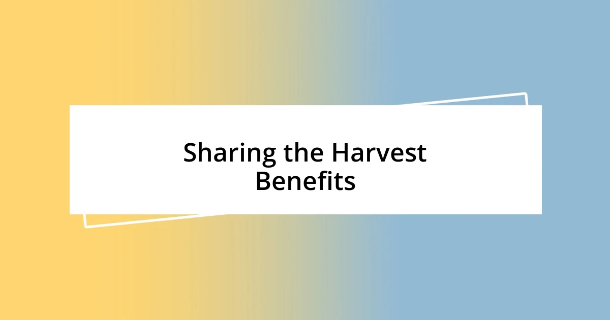 Sharing the Harvest Benefits