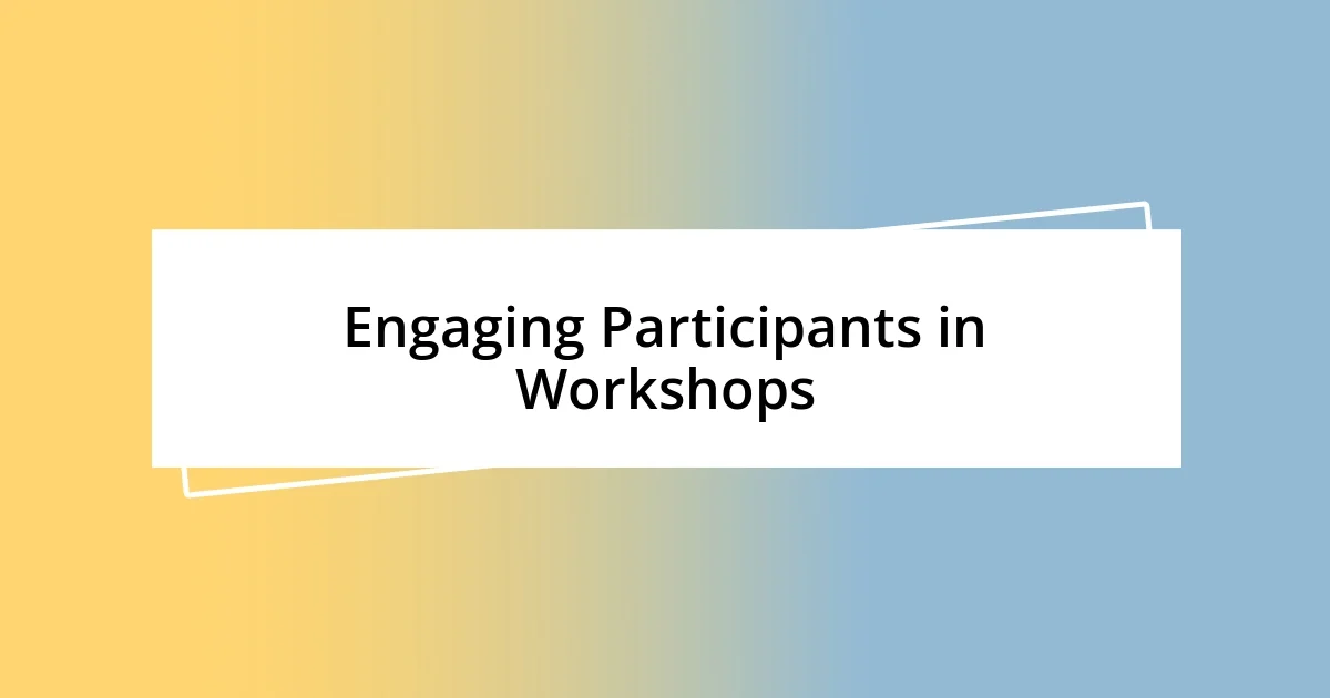 Engaging Participants in Workshops