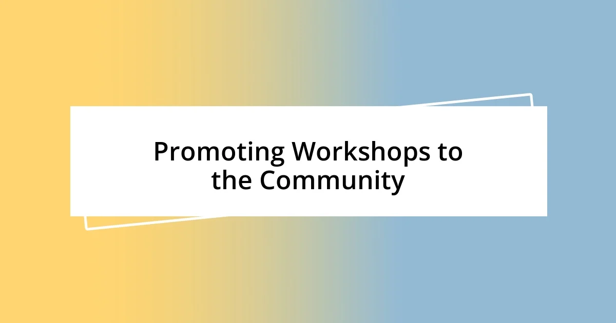 Promoting Workshops to the Community