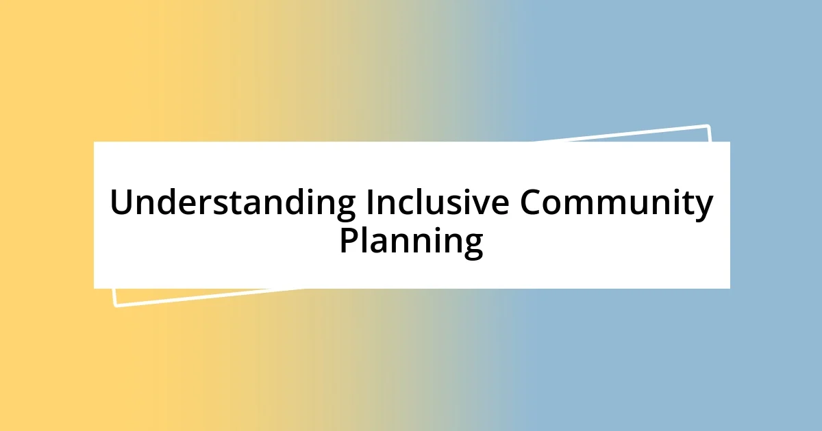 Understanding Inclusive Community Planning