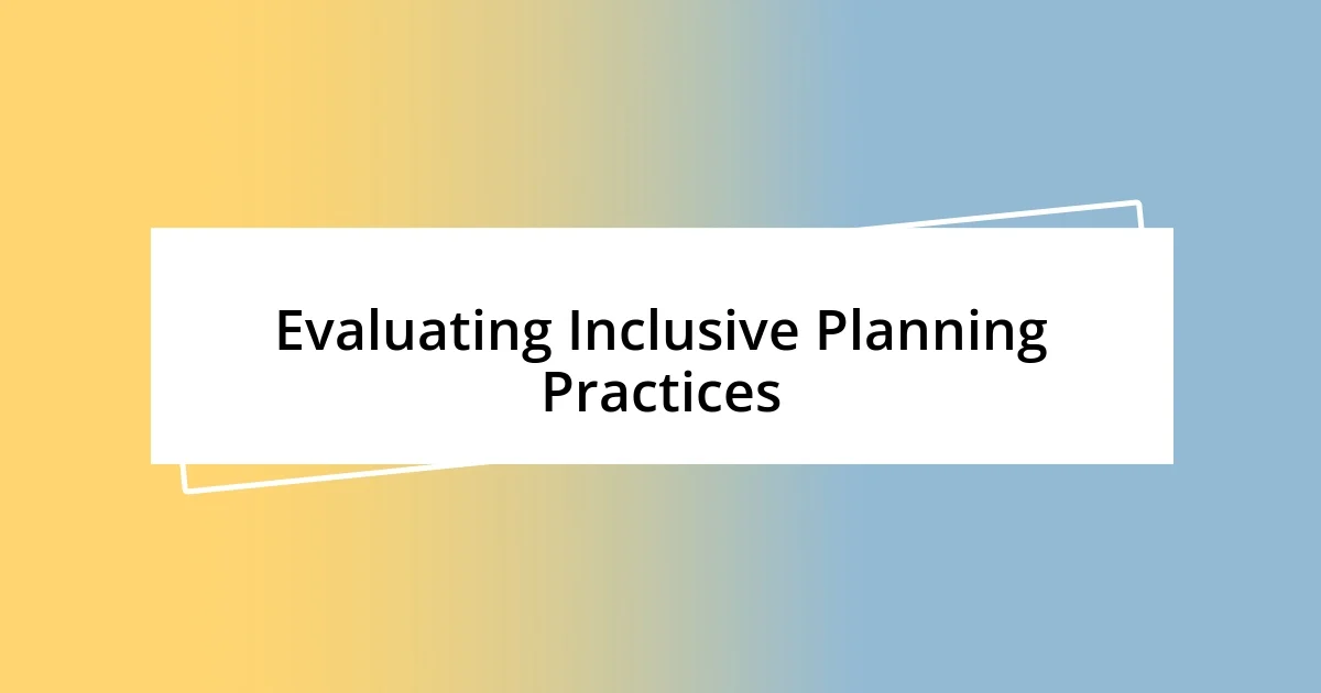 Evaluating Inclusive Planning Practices