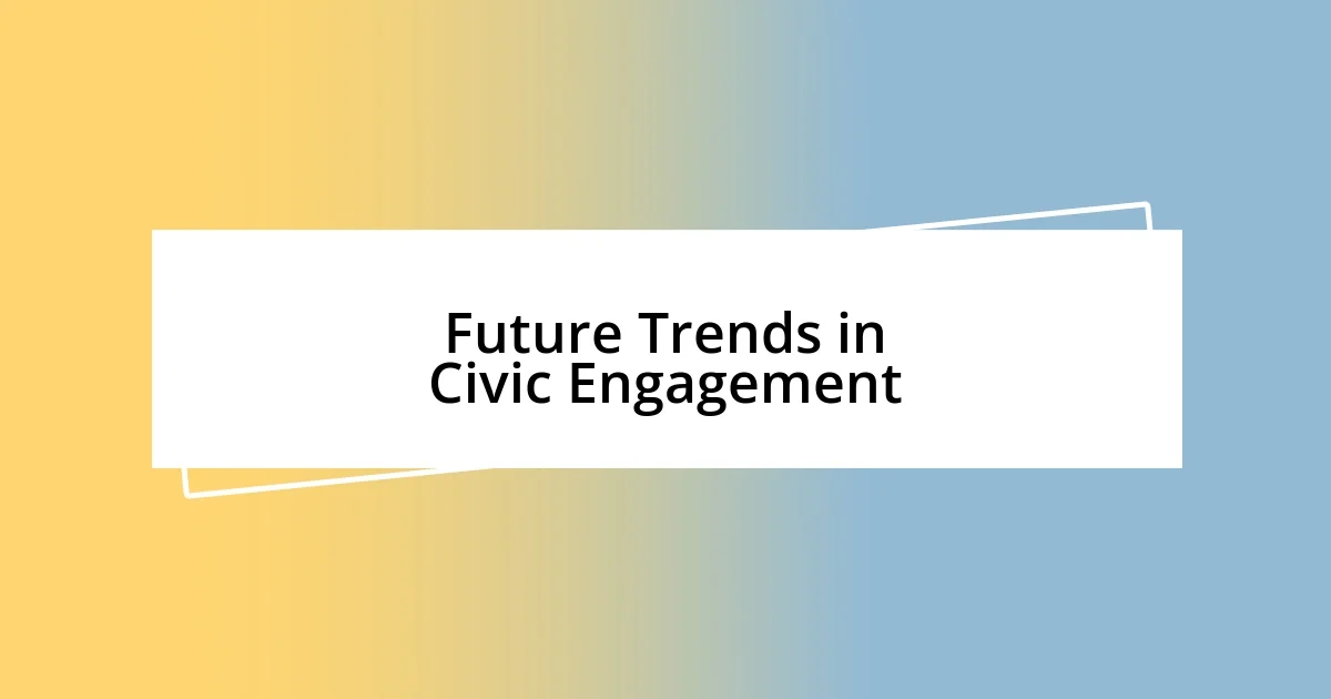 Future Trends in Civic Engagement