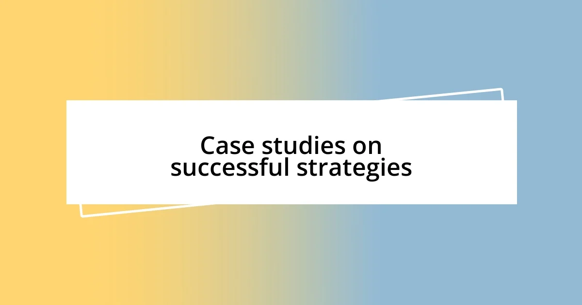 Case studies on successful strategies