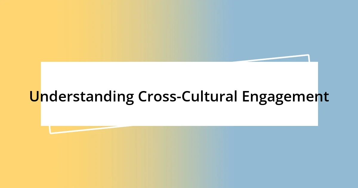 Understanding Cross-Cultural Engagement