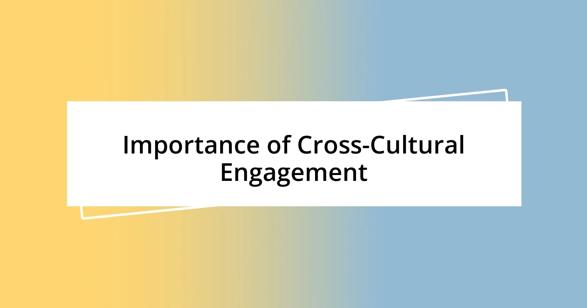 Importance of Cross-Cultural Engagement