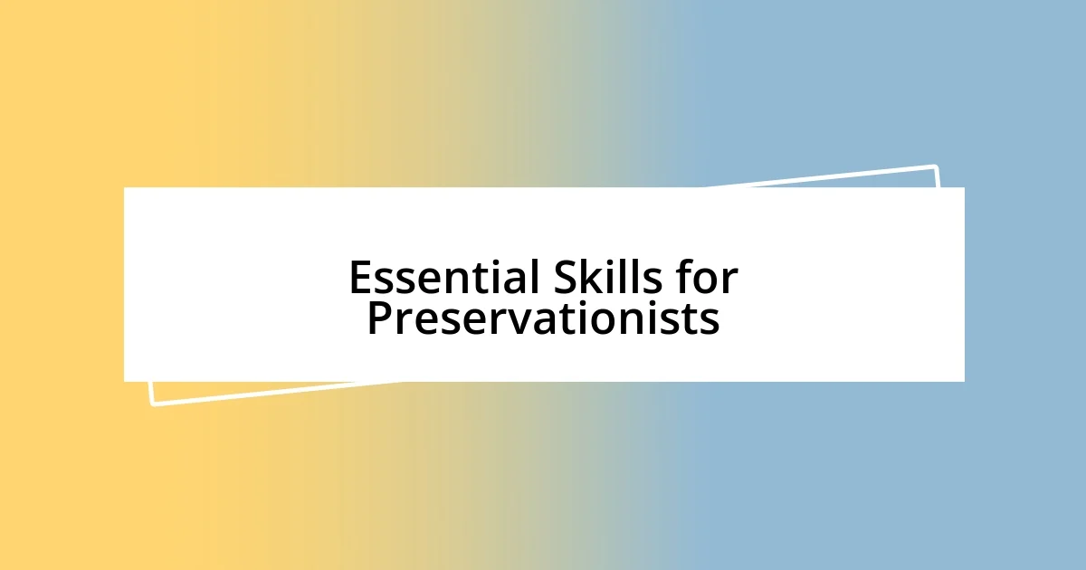 Essential Skills for Preservationists