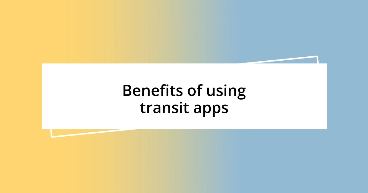 Benefits of using transit apps